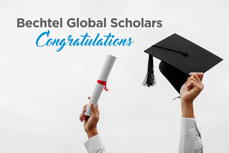 Congratulating Bechtel Global Scholars Congratulating Bechtel Global Scholars